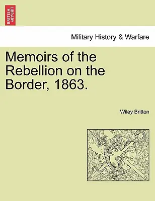 Memorias de la Rebelión en la Frontera, 1863. - Memoirs of the Rebellion on the Border, 1863.