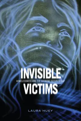 Víctimas invisibles: Las personas sin hogar y la creciente brecha de seguridad - Invisible Victims: Homelessness and the Growing Security Gap