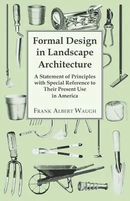 Diseño formal en la arquitectura paisajista - Declaración de principios con especial referencia a su uso actual en América - Formal Design in Landscape Architecture - A Statement of Principles with Special Reference to Their Present Use in America