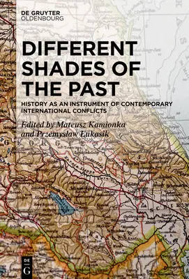 Diferentes matices del pasado: la historia como instrumento de los conflictos internacionales contemporáneos - Different Shades of the Past: History as an Instrument of Contemporary International Conflicts