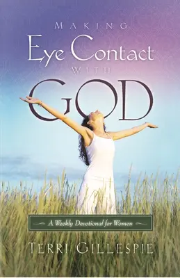Contacto visual con Dios: Un devocionario semanal para mujeres - Making Eye Contact with God: A Weekly Devotional for Women