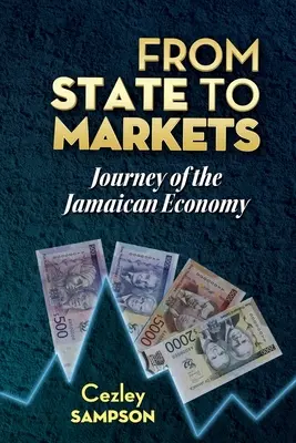 Del Estado a los mercados: Viaje de la economía jamaicana - From State To Markets: Journey of the Jamaican Economy