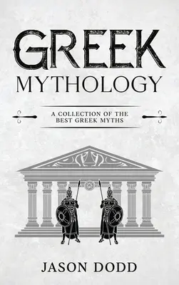 Mitología griega: Colección de los mejores mitos griegos - Greek Mythology: A Collection of the Best Greek Myths