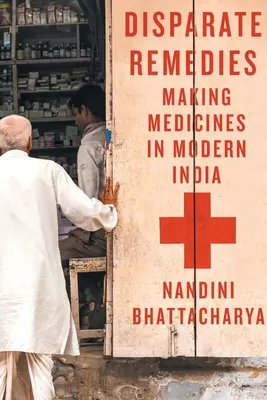 Remedios dispares: Fabricación de medicamentos en la India moderna Volumen 7 - Disparate Remedies: Making Medicines in Modern India Volume 7