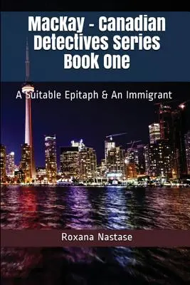 MacKay - Serie Detectives Canadienses Libro Uno: Un Epitafio Adecuado & Un Inmigrante - MacKay - Canadian Detectives Series Book One: A Suitable Epitaph & An Immigrant