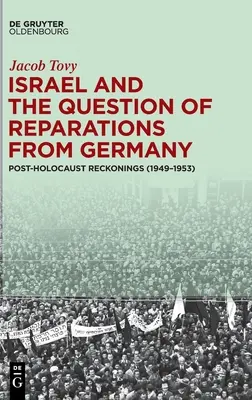 Israel y la cuestión de las reparaciones de Alemania: Reconsideraciones posteriores al Holocausto (1949-1953) - Israel and the Question of Reparations from Germany: Post-Holocaust Reckonings (1949-1953)