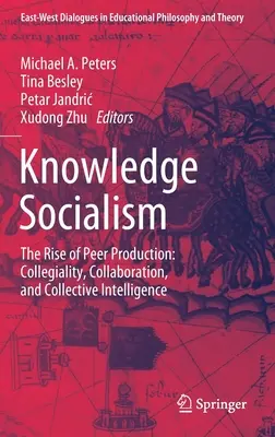 El socialismo del conocimiento: El auge de la producción entre iguales: Colegialidad, colaboración e inteligencia colectiva - Knowledge Socialism: The Rise of Peer Production: Collegiality, Collaboration, and Collective Intelligence