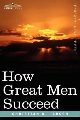 Cómo triunfan los grandes hombres - How Great Men Succeed