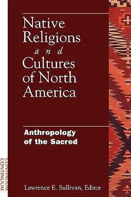 Religiones y Culturas Nativas de Norteamérica: Antropología de lo sagrado - Native Religions and Cultures of North America: Anthropology of the Sacred