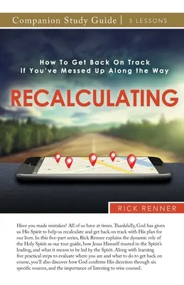 Guía de estudio de RECALCULAR: Cómo retomar el camino si has metido la pata por el camino - RE-CALCULATING Study Guide: How To Get Back On Track if You've Messed Up Along the Way