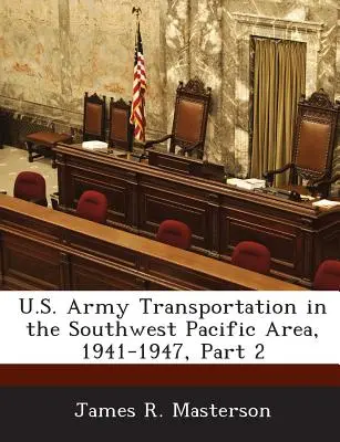Transporte del Ejército de los EE.UU. en el Área del Pacífico Sudoccidental, 1941-1947, Parte 2 - U.S. Army Transportation in the Southwest Pacific Area, 1941-1947, Part 2