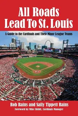 Todos los caminos llevan a St: Guía de los Cardinals y sus equipos de ligas menores - All Roads Lead to St. Louis: A Guide to the Cardinals and Their Minor League Teams