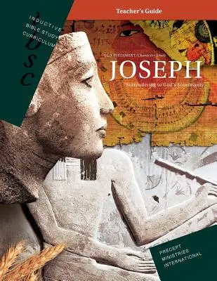 José - Rendirse a la soberanía de Dios (Guía para el maestro del plan de estudios bíblicos inductivo) - Joseph - Surrendering to God's Sovereignty (Inductive Bible Study Curriculum Teacher's Guide)