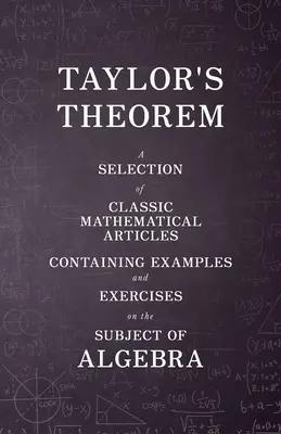 Teorema de Taylor - Selección de artículos matemáticos clásicos con ejemplos y ejercicios sobre álgebra - Taylor's Theorem - A Selection of Classic Mathematical Articles Containing Examples and Exercises on the Subject of Algebra