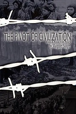 El eje de la civilización: con «Un plan de paz» de Sanger». - The Pivot of Civilization: with Sanger's A Plan for Peace