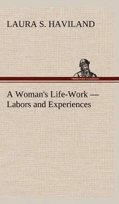 El trabajo de una mujer - Labores y experiencias - A Woman's Life-Work - Labors and Experiences