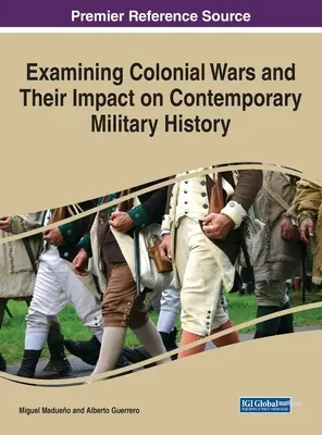 Examen de las guerras coloniales y su impacto en la historia militar contemporánea - Examining Colonial Wars and Their Impact on Contemporary Military History