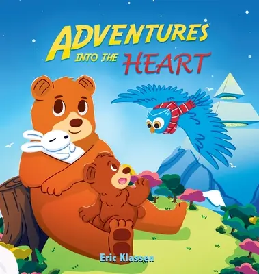 Aventuras en el corazón, Libro 3: Historias divertidas sobre el amor familiar para niños de 3 a 8 años. - Adventures Into the Heart, Book 3: Playful Stories About Family Love for Kids Ages 3-8