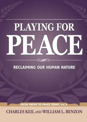 Jugar por la paz: Recuperar nuestra naturaleza humana - Playing for Peace: Reclaiming Our Human Nature