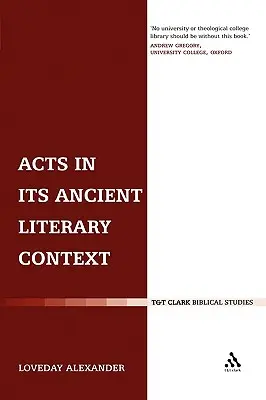 Los Hechos en su Antiguo Contexto Literario: Una mirada clasicista a los Hechos de los Apóstoles - Acts in Its Ancient Literary Context: A Classicist Looks at the Acts of the Apostles