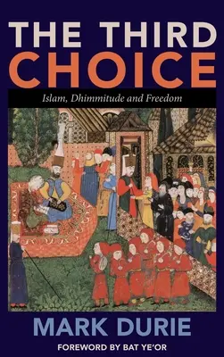 La Tercera Opción: Islam, Dhimmitude y Libertad - The Third Choice: Islam, Dhimmitude and Freedom