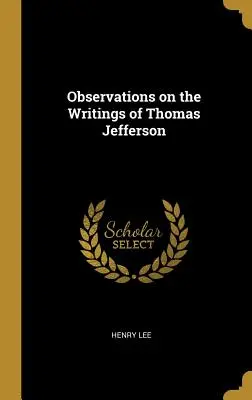 Observaciones sobre los escritos de Thomas Jefferson - Observations on the Writings of Thomas Jefferson
