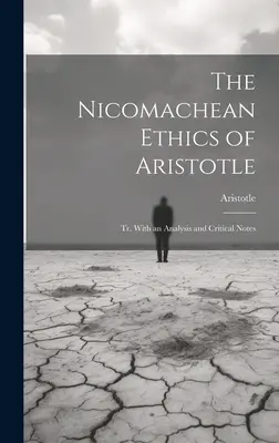 La Ética a Nicómaco de Aristóteles: Tr. Con un análisis y notas críticas - The Nicomachean Ethics of Aristotle: Tr. With an Analysis and Critical Notes