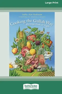 Cooking the Gullah Way, Morning, Noon, and Night [Edición estándar en letra grande de 16 páginas]. - Cooking the Gullah Way, Morning, Noon, and Night [Standard Large Print 16 Pt Edition]