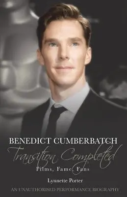 Benedict Cumberbatch, Transición completada: Películas, fama, fans - Benedict Cumberbatch, Transition Completed: Films, Fame, Fans