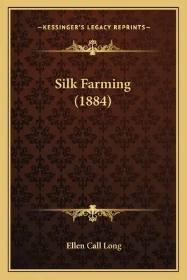 El cultivo de la seda (1884) - Silk Farming (1884)