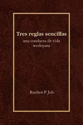 Tres Reglas Sencillas: Una Conducta de Vida Wesleyana = Three Simple Rules