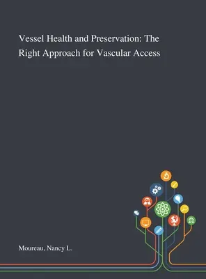 Salud y preservación de los vasos: El enfoque correcto para el acceso vascular - Vessel Health and Preservation: The Right Approach for Vascular Access
