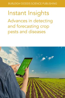 Instant Insights: Avances en la detección y previsión de plagas y enfermedades de los cultivos - Instant Insights: Advances in Detecting and Forecasting Crop Pests and Diseases