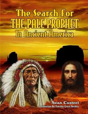 La Búsqueda Del Profeta Pálido En La Antigua América - The Search For The Pale Prophet In Ancient America