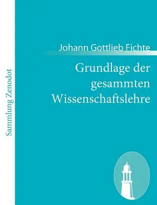 Fundamentos de la Ciencia del Conocimiento comparada - Grundlage der gesammten Wissenschaftslehre