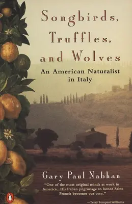 Pájaros cantores, trufas y lobos: Un naturalista americano en Italia - Songbirds, Truffles, and Wolves: An American Naturalist in Italy