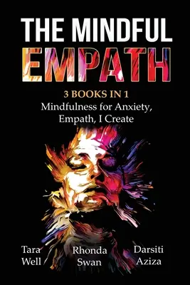 The Mindful Empath - 3 libros en 1 - Mindfulness para la Ansiedad, Empatía, Yo Creo - The Mindful Empath - 3 books in 1 - Mindfulness for Anxiety, Empath, I Create