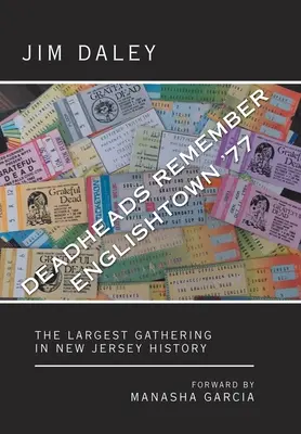Deadheads Remember Englishtown '77: La mayor reunión de la historia de Nueva Jersey - Deadheads Remember Englishtown '77: The Largest Gathering in New Jersey History