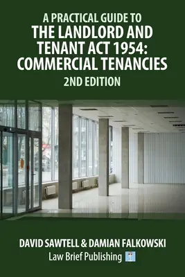 Guía práctica de la Ley de Arrendadores y Arrendatarios de 1954: Arrendamientos comerciales - 2ª edición - A Practical Guide to the Landlord and Tenant Act 1954: Commercial Tenancies - 2nd Edition