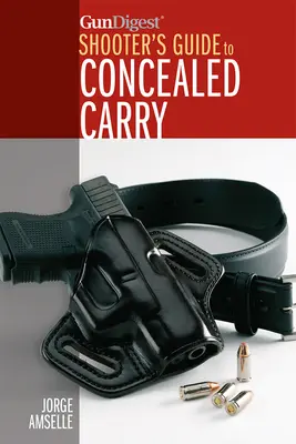 Gun Digest's Shooter's Guide to Concealed Carry (Guía del tirador de Gun Digest sobre la portación oculta) - Gun Digest's Shooter's Guide to Concealed Carry