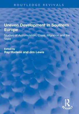 Desarrollo desigual en el sur de Europa: estudios sobre acumulación, clase, migración y Estado - Uneven Development in Southern Europe: Studies of Accumulation, Class, Migration and the State