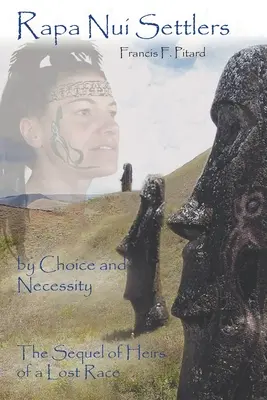 Colonos de Rapa Nui: Por elección y necesidad, secuela de Herederos de una raza perdida - Rapa Nui Settlers: By Choice and Necessity the Sequel of Heirs of a Lost Race