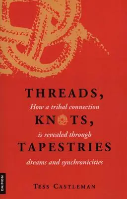 Hilos, Nudos, Tapices: Cómo se revela una conexión tribal a través de sueños y sincronicidades - Threads, Knots, Tapestries: How a Tribal Connection Is Revealed Through Dreams and Synchronicities