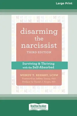 Desarmando al Narcisista: Sobrevivir y Prosperar con el Egocéntrico [Gran Edición 16 Pt] (Easyread Large Edition) - Disarming the Narcissist: Surviving and Thriving with the Self-Absorbed [Large Print 16 Pt Edition]