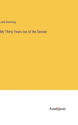 Mis treinta años fuera del Senado - My Thirty Years out of the Senate