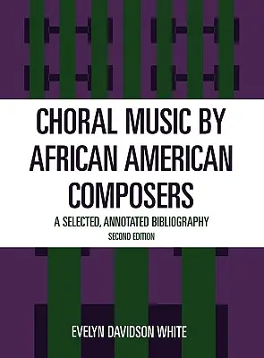 Música coral de compositores afroamericanos: Una bibliografía seleccionada y comentada - Choral Music by African-American Composers: A Selected, Annotated Bibliography
