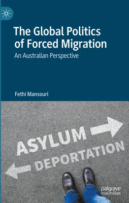 La política mundial de la migración forzada: An Australian Perspective - The Global Politics of Forced Migration: An Australian Perspective