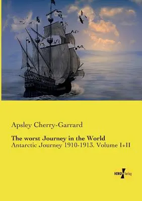 El Peor Viaje del Mundo: Viaje a la Antártida 1910-1913. Volumen I+II - The worst Journey in the World: Antarctic Journey 1910-1913. Volume I+II