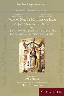 Homilías de Jacob de Sarug sobre Jacob: Sobre la Revelación de Jacob en Betel y sobre nuestro Señor y Jacob, sobre la Iglesia y Raquel y sobre Lea y la Sinagoga - Jacob of Sarug's Homilies on Jacob: On Jacob's Revelation at Bethel and on our Lord and Jacob, on the Church and Rachel and on Leah and the Synagogue