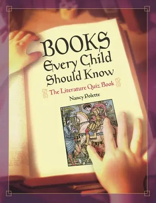 Libros que todo niño debería conocer: El libro de preguntas y respuestas sobre literatura - Books Every Child Should Know: The Literature Quiz Book